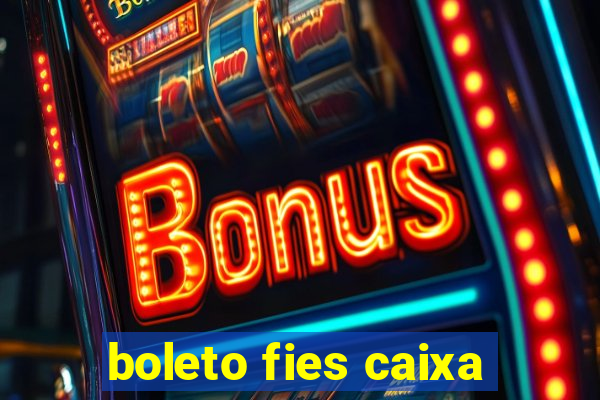 boleto fies caixa